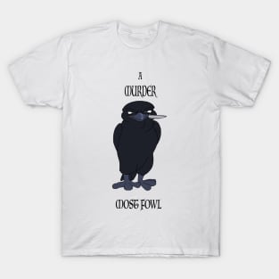 Murder Most Fowl T-Shirt